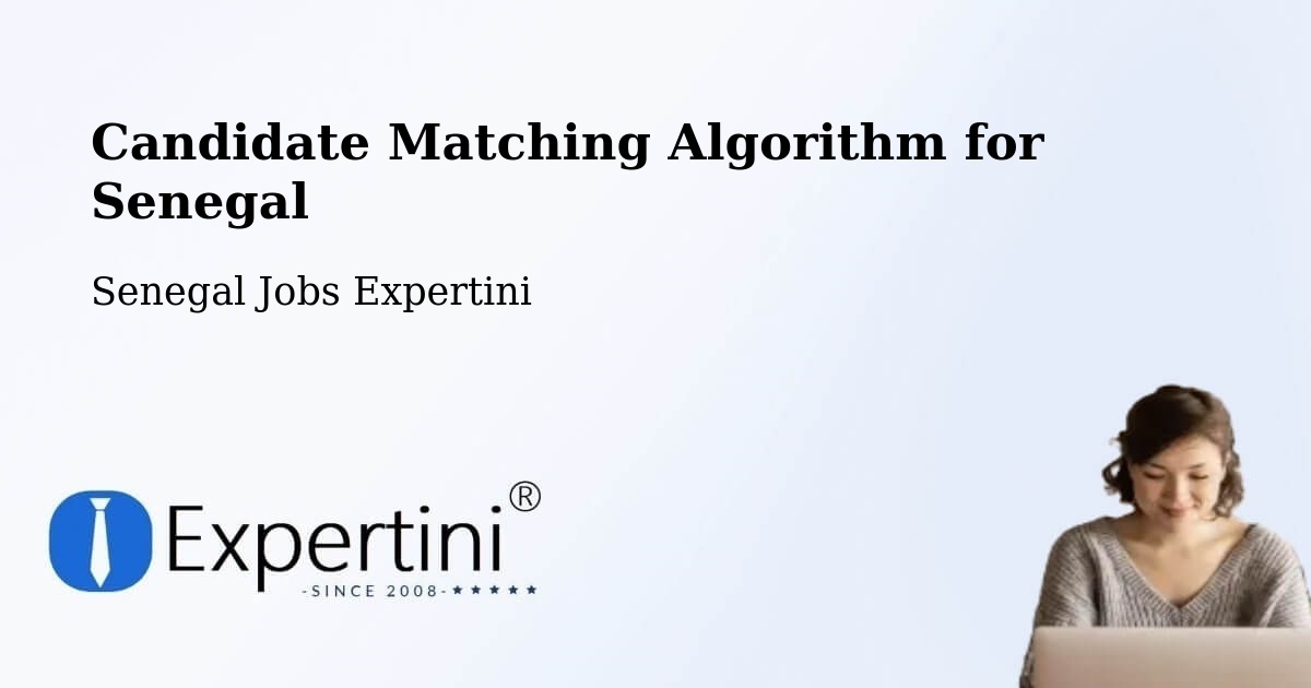 Candidate Matching Algorithm Overview – Kédougou - Senegal Jobs Expertini