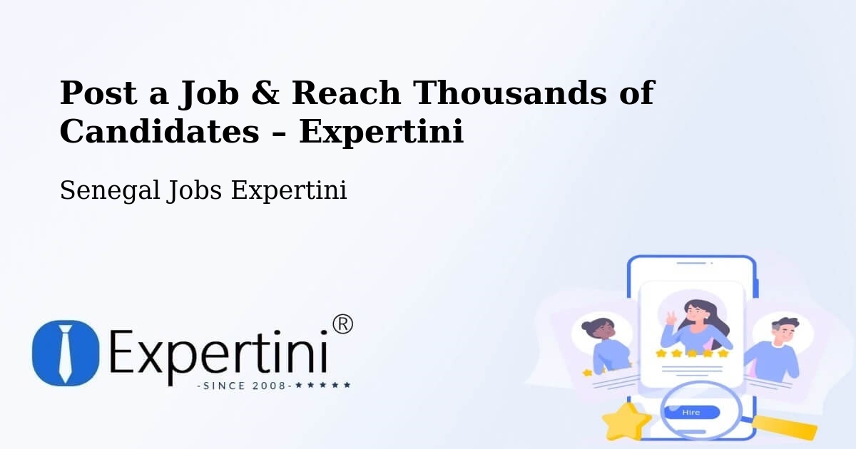 Post a Job in Kédougou – Hire the Right Talent - Kédougou, Senegal Jobs Expertini