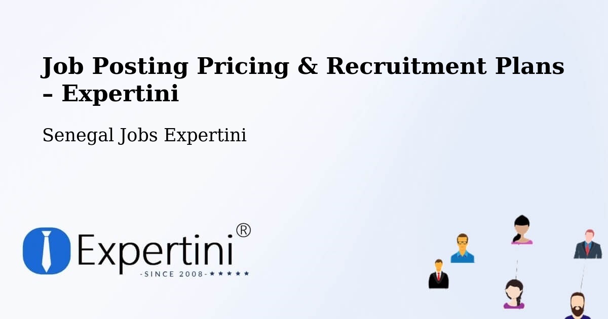 Job Posting Pricing & Recruitment Plans – Kédougou - Kédougou, Senegal Jobs Expertini
