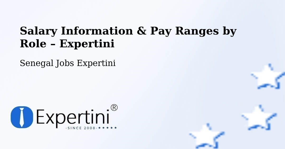 Salary Information & Pay Ranges – Kédougou - Kédougou, Senegal Jobs Expertini