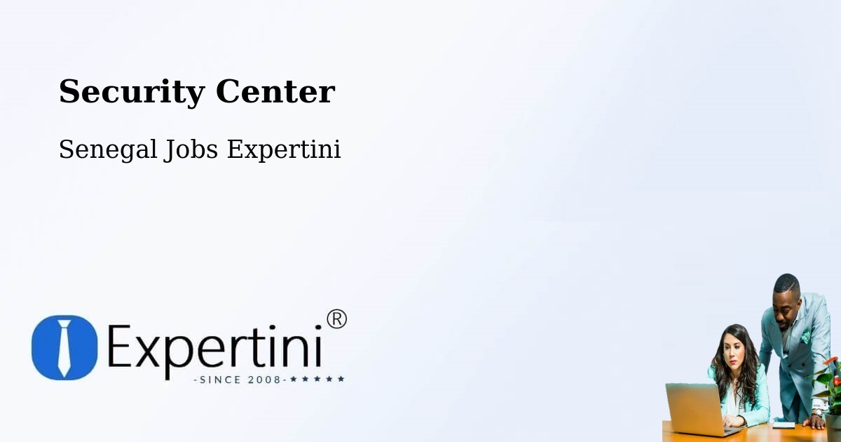 Security & Compliance – Kédougou - Senegal Jobs Expertini
